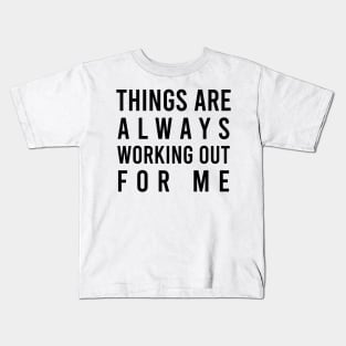 Things are always working out for me - manifesting Kids T-Shirt